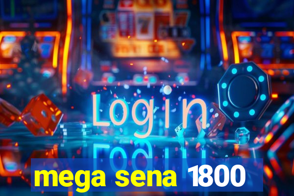 mega sena 1800